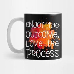 Enjoy the Outcome, Love the Process Mug